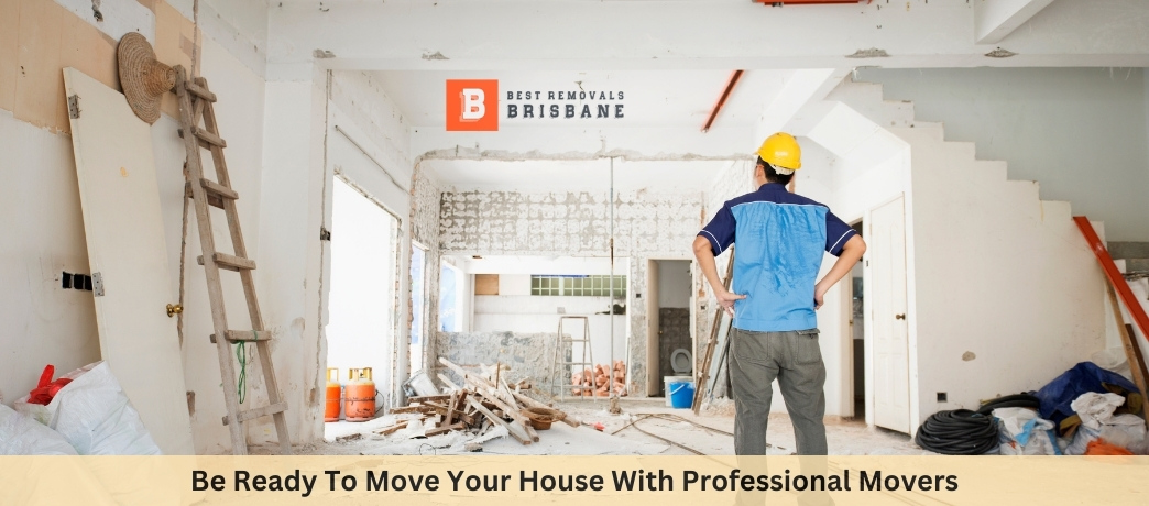 Be Ready To Move Your House With Professional Movers