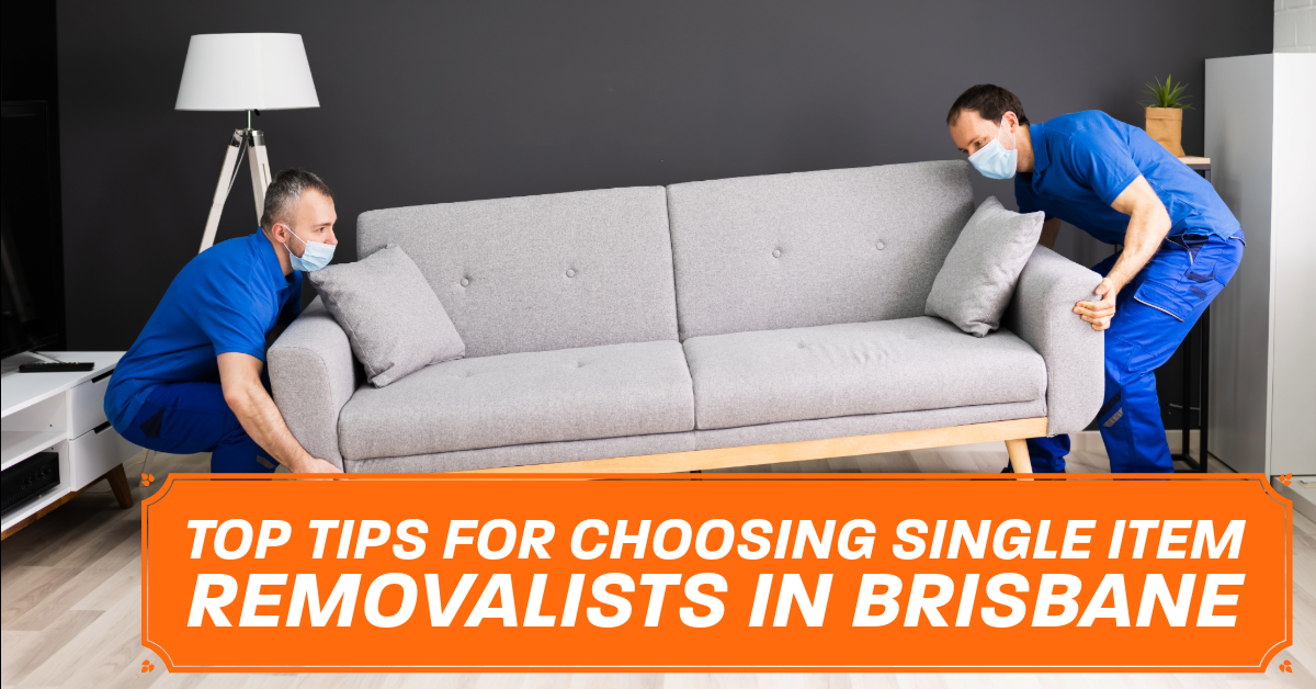 Top Tips for Choosing Single Item Removalists in Brisbane